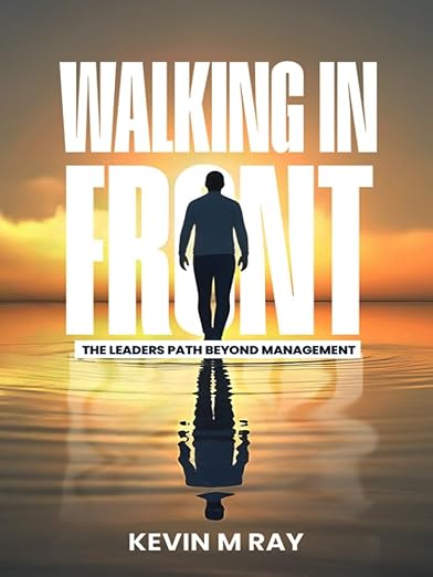 Walking in Front: The Leader’s Path Beyond Management
